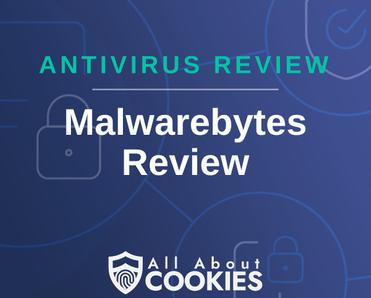 A blue background with images of locks and shields with the text &quot;Malwarebytes Review&quot; and the All About Cookies logo. 