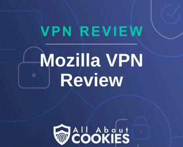 A blue background with images of locks and shields with the text &quot;VPN Review Mozilla VPN Review&quot; and the All About Cookies logo. 