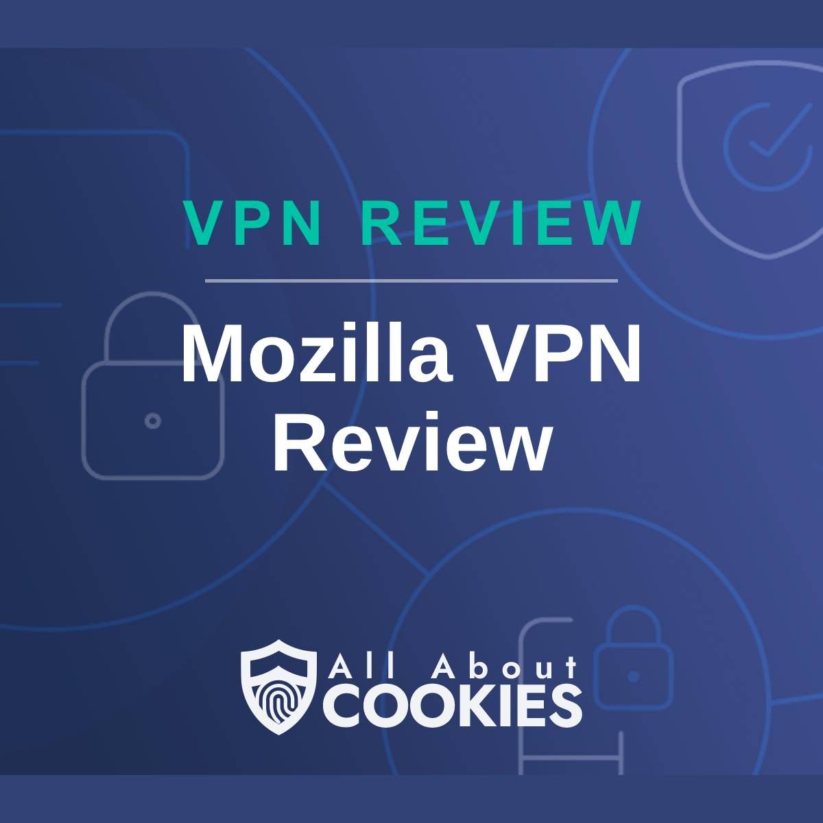 A blue background with images of locks and shields with the text &quot;VPN Review Mozilla VPN Review&quot; and the All About Cookies logo. 