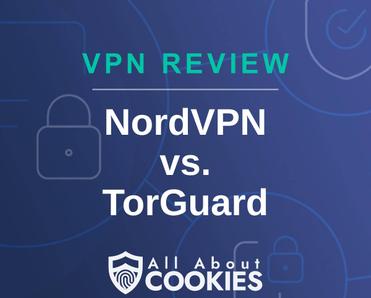 A blue background with images of locks and shields with the text &quot;NordVPN vs. TorGuard&quot; and the All About Cookies logo. 