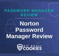 A blue background with images of locks and shields with the text &quot;Password Manager Review Norton Password Manager Review&quot; and the All About Cookies logo. 