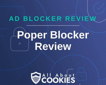 A blue background with images of locks and shields with the text &quot;Ad Blocker Review Poper Blocker Review&quot; and the All About Cookies logo. 