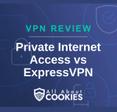 A blue background with images of locks and shields with the text &quot;VPN Review Private Internet Access vs ExpressVPN&quot; and the All About Cookies logo. 