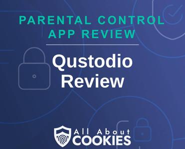 A blue background with images of locks and shields with the text &quot;Parental Control App Review Qustodio Review&quot; and the All About Cookies logo.