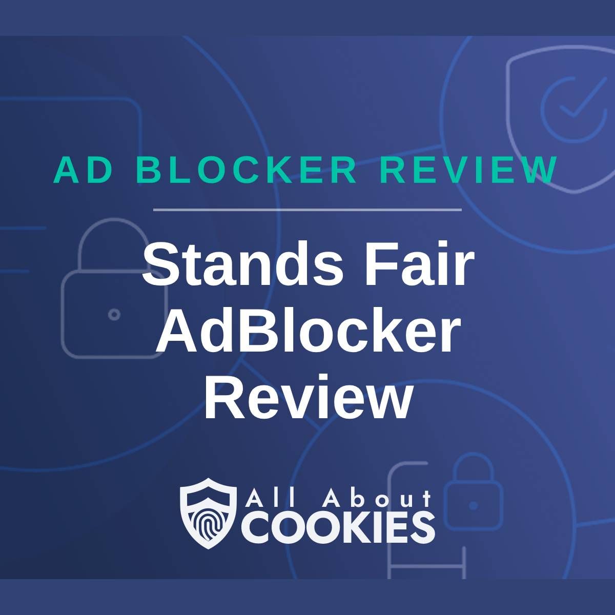 A blue background with images of locks and shields with the text "Ad Blocker Review Stands Fair AdBlocker Review" and the All About Cookies logo. 