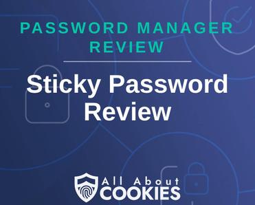 A blue background with images of locks and shields with the text &quot;Password Manager Review Sticky Password Review&quot; and the All About Cookies logo. 
