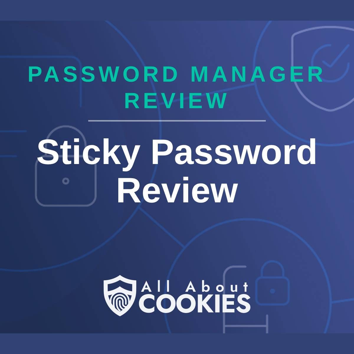 A blue background with images of locks and shields with the text &quot;Password Manager Review Sticky Password Review&quot; and the All About Cookies logo. 