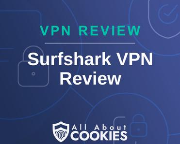 A blue background with images of locks and shields with the text &quot;Surfshark VPN Review&quot; and the All About Cookies logo. 