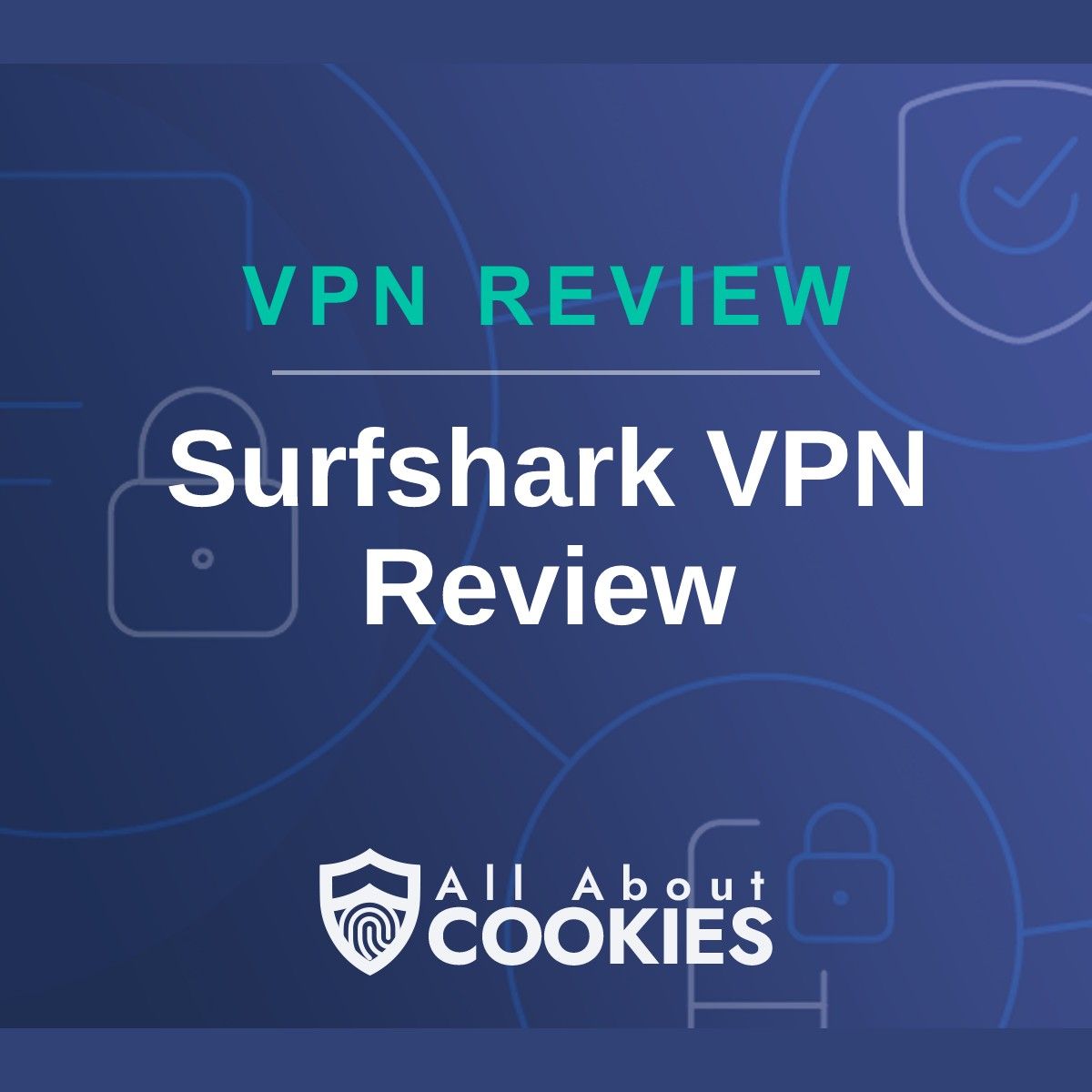 A blue background with images of locks and shields with the text &quot;Surfshark VPN Review&quot; and the All About Cookies logo. 