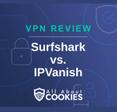 A blue background with images of locks and shields with the text &quot;VPN Review Surfshark vs. IPVanish&quot; and the All About Cookies logo. 