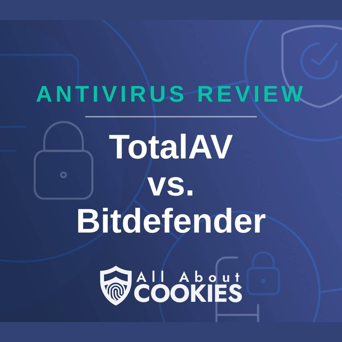 A blue background with images of locks and shields with the text &quot;Antivirus Review TotalAV vs. Bitdefender&quot; and the All About Cookies logo. 