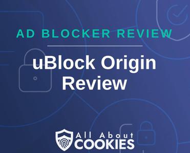 A blue background with images of locks and shields with the text &quot;Ad Blocker Review uBlock Origin Review&quot; and the All About Cookies logo. 