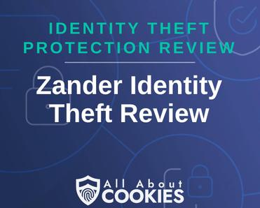 A blue background with images of locks and shields with the text &quot;Identity Theft Protection Review Zander Identity Theft Review&quot; and the All About Cookies logo. 