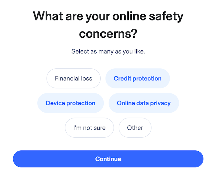 You can tell Aura what safety concerns are most important to you and it recommends tools like antivirus, VPN, and ad blockers to improve your security.