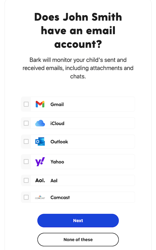 Bark also helps parents monitor several different types of email accounts, including Gmail, iCloud, and Yahoo.