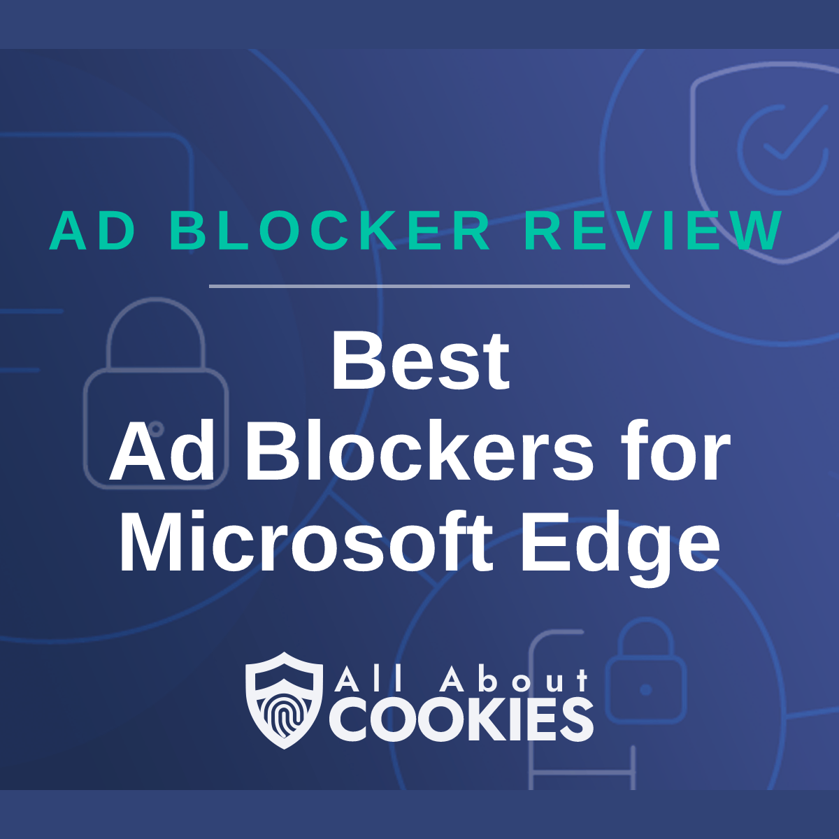 A blue background with images of locks and shields with the text &quot;Best Ad Blockers for Microsoft Edge&quot; and the All About Cookies logo. 