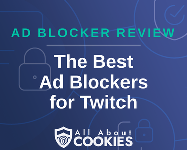 A blue background with images of locks and shields with the text &quot;The Best Ad Blockers for Twitch&quot; and the All About Cookies logo. 