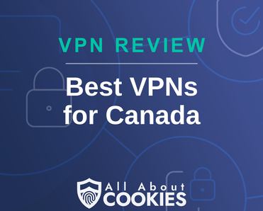 A blue background with images of locks and shields with the text &quot;Best VPNs for Canada&quot; and the All About Cookies logo. 