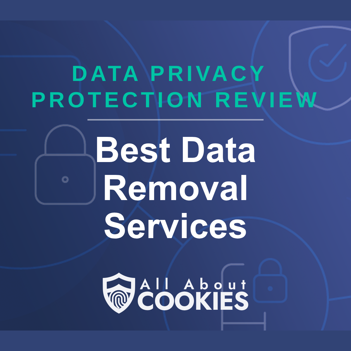 A blue background with images of locks and shields with the text &quot;Best Data Removal Services&quot; and the All About Cookies logo. 