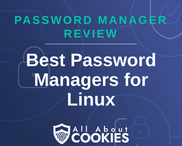 A blue background with images of locks and shields with the text &quot;Best Password Managers for Linux&quot; and the All About Cookies logo. 