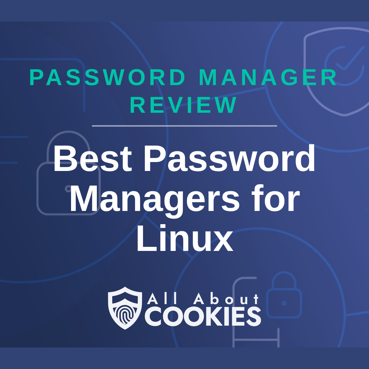 A blue background with images of locks and shields with the text &quot;Best Password Managers for Linux&quot; and the All About Cookies logo. 