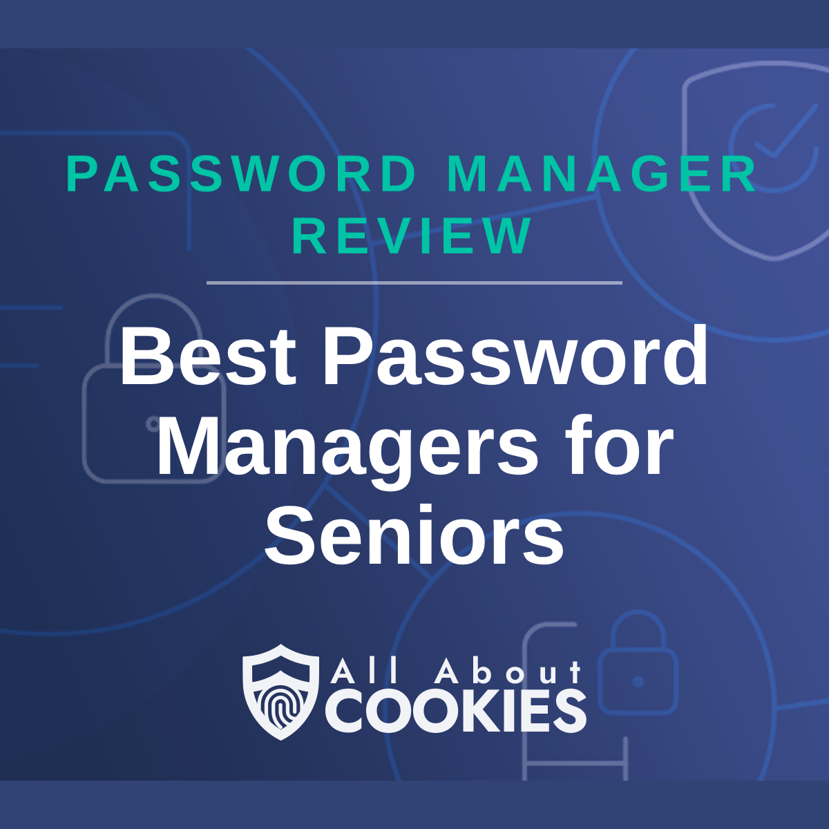 Blue background with text reading &quot;Password Manager Review Best Password Managers for Seniors&quot; and the All About Cookies logo.