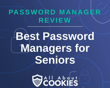 Blue background with text reading &quot;Password Manager Review Best Password Managers for Seniors&quot; and the All About Cookies logo.