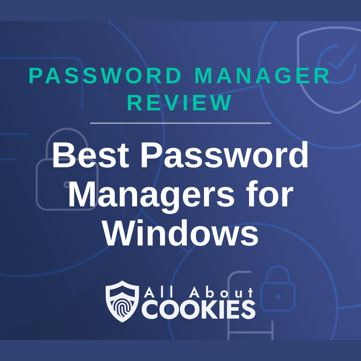 A blue background with images of locks and shields with the text &quot;Best Password Managers for Windows&quot; and the All About Cookies logo. 