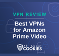 A blue background with images of locks and shields with the text &quot;Best VPNs for Amazon Prime Video&quot; and the All About Cookies logo. 