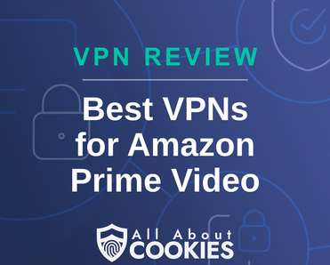 A blue background with images of locks and shields with the text &quot;Best VPNs for Amazon Prime Video&quot; and the All About Cookies logo. 