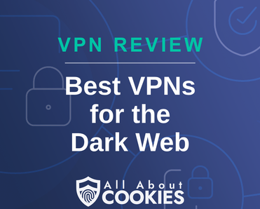 A blue background with images of locks and shields with the text &quot;Best VPNs for the Dark Web&quot; and the All About Cookies logo. 