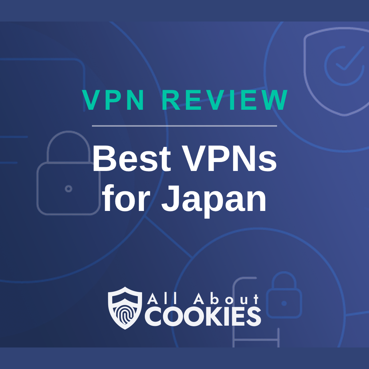 A blue background with images of locks and shields with the text &quot;Best VPNs for Japan&quot; and the All About Cookies logo. 