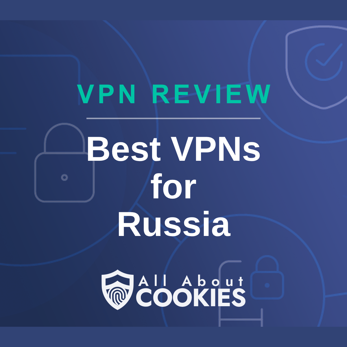 A blue background with images of locks and shields with the text &quot;Best VPN for Russia&quot; and the All About Cookies logo. 