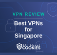 A blue background with images of locks and shields with the text &quot;Best VPNs for Singapore&quot; and the All About Cookies logo. 