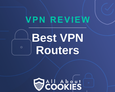 A blue background with images of locks and shields with the text &quot;Best VPN Routers&quot; and the All About Cookies logo. 