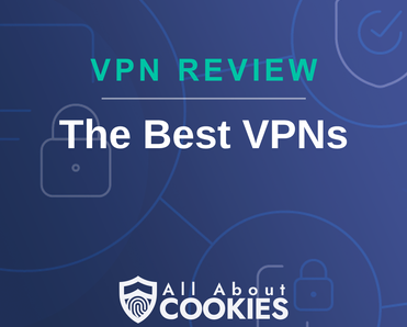A blue background with images of locks and shields with the text &quot;The Best VPNs&quot; and the All About Cookies logo. 