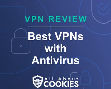 A blue background with images of locks and shields with the text &quot;Best VPNs with Antivirus&quot; and the All About Cookies logo. 
