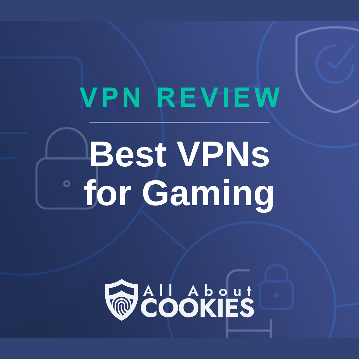 A blue background with images of locks and shields with the text &quot;Best VPNs for Gaming&quot; and the All About Cookies logo. 