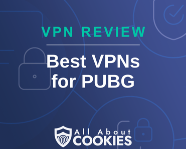 A blue background with images of locks and shields with the text &quot;Best VPNs for PUBG&quot; and the All About Cookies logo. 