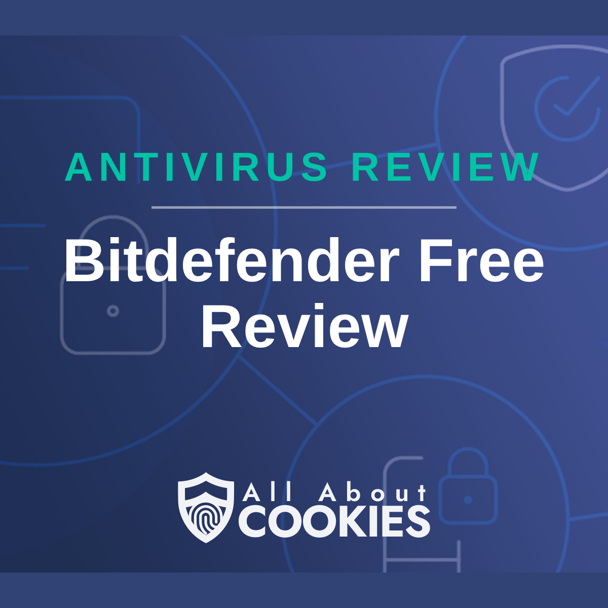 Blue background with text reading &quot;Antivirus Review Bitdefender Free Review&quot; and the All About Cookies logo.