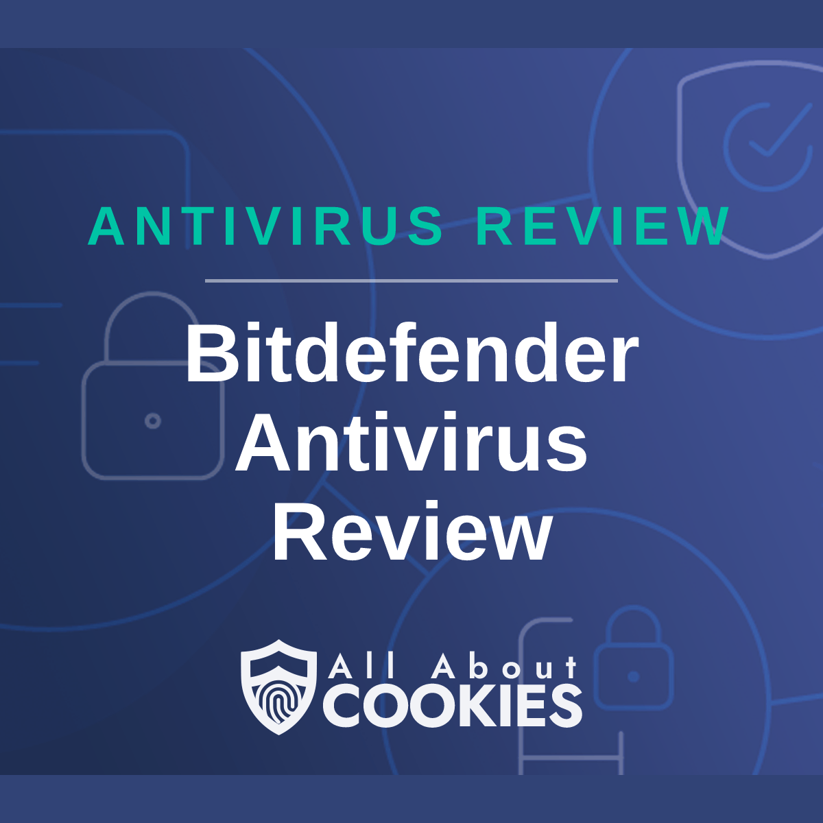 A blue background with images of locks and shields with the text &quot;Bitdefender Antivirus Review&quot; and the All About Cookies logo. 