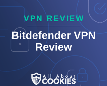 Blue background with text reading &quot;VPN Review Bitdefender VPN Review&quot; and All About Cookies logo underneath.