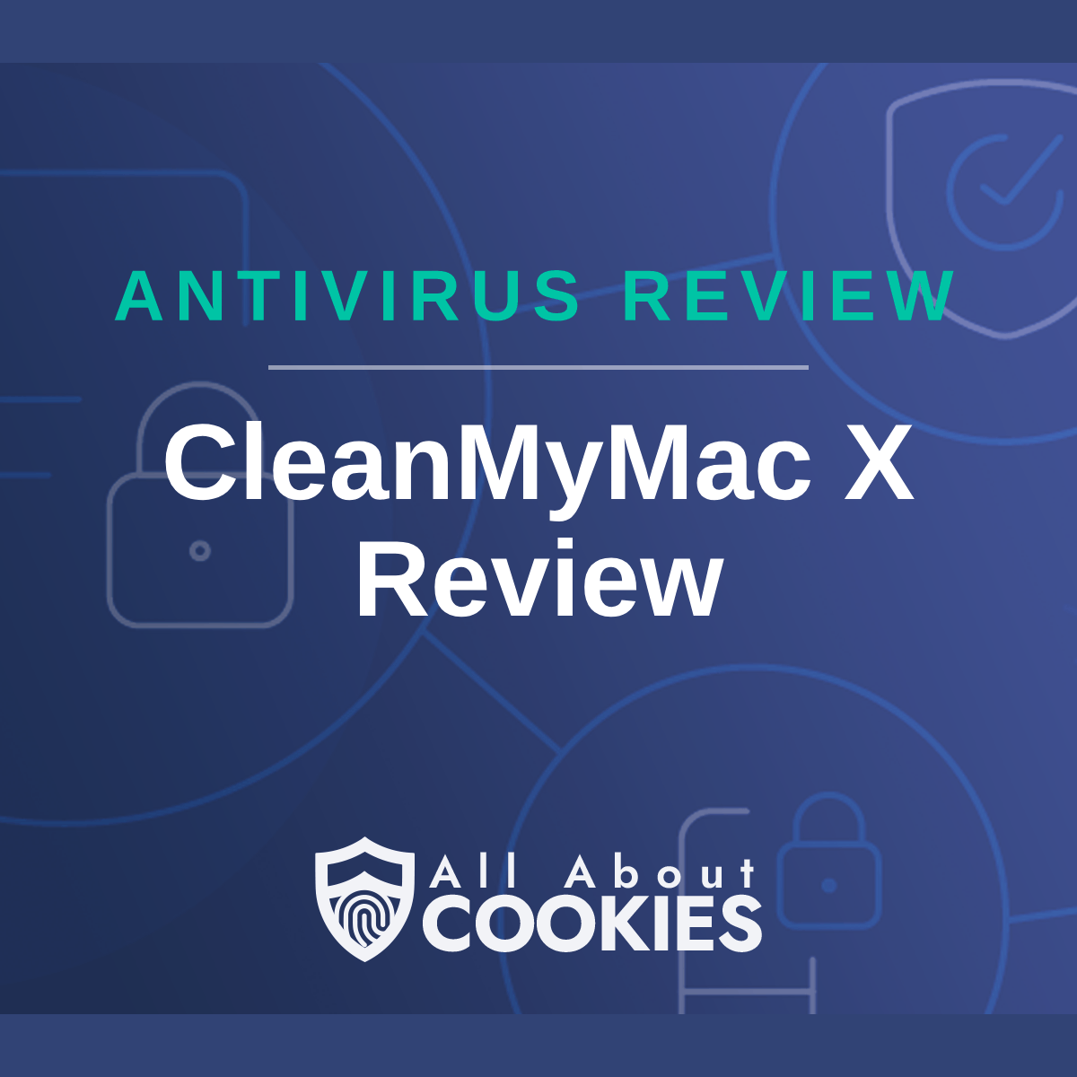 A blue background with images of locks and shields with the text &quot;CleanMyMac X Review&quot; and the All About Cookies logo. 