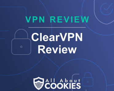 A blue background with images of locks and shields with the text &quot;ClearVPN Review&quot; and the All About Cookies logo. 
