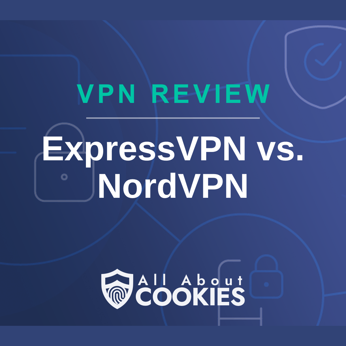 A blue background with images of locks and shields with the text &quot;ExpressVPN vs. NordVPN&quot; and the All About Cookies logo. 