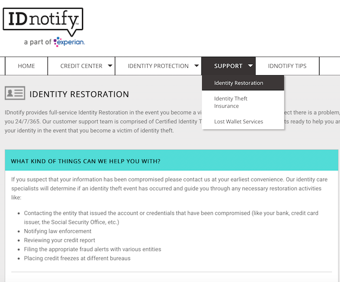 One of IDnotify's support options is for identity restoration in case you've been a victim of identity theft.