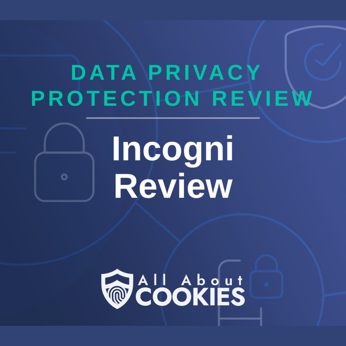 A blue background with images of locks and shields with the text &quot;Incogni Review&quot; and the All About Cookies logo. 