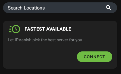IPVanish has an option to pick the fastest available VPN server based on your location.