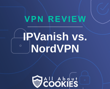 A blue background with images of locks and shields with the text &quot;IPVanish vs. NordVPN&quot; and the All About Cookies logo. 