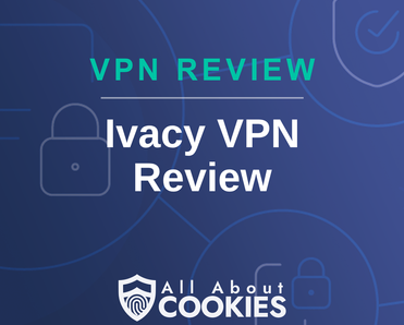 A blue background with images of locks and shields with the text &quot;Ivacy VPN Review&quot; and the All About Cookies logo. 